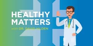 healthy matters graphic with caricature of dr hilden, dr hilden interviewing his colleague dr meghan walsh in the studio