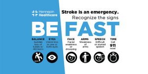 be fast stroke signs graphic, May is stroke awareness month, be fast, fastest clot-busting drug delivery times, call 911, know the signs of stroke, hennepin stroke center